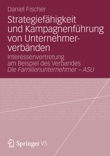Strategiefähigkeit und Kampagnenführung von Unternehmerverbänden: Interessenvertretung am Beispiel des Verbandes Die Familienunternehmer – ASU book cover by Daniel Fischer