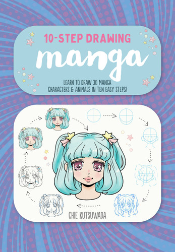 Ten-Step Drawing: Manga: Learn to draw 30 manga characters & animals in ten easy steps! (Ten-Step Drawing) book cover by Chie Kutsuwada