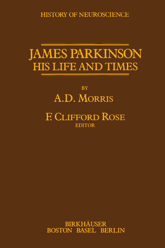 James Parkinson His Life and Times (History of Neuroscience) book cover by F.C. Rose