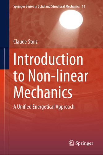 Introduction to Non-linear Mechanics: A Unified Energetical Approach (Springer Series in Solid and Structural Mechanics #14) book cover by Claude Stolz