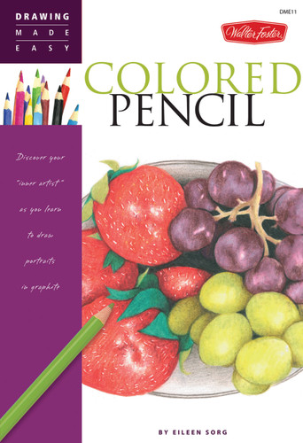 Colored Pencil: Discover your "inner artist" as you learn to draw a range of popular subjects in colored pencil (Drawing Made Easy) book cover by Eileen Sorg