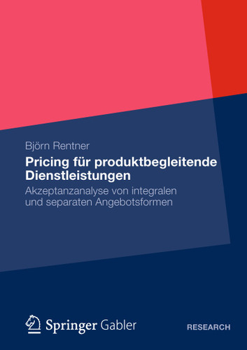Pricing für produktbegleitende Dienstleistungen: Akzeptanzanalyse von integralen und separaten Angebotsformen book cover by Björn Rentner