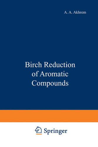 Birch Reduction of Aromatic Compounds book cover by A. A. Akhrem