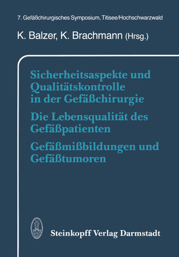 Sicherheitsaspekte und Qualitätskontrolle in der Gefäßchirurgie Die Lebensqualität des Gefäßpatienten Gefäßmißbildungen und Gefäßtumoren: 7. Gefäßchirurgisches Symposium, Titisee/Hochschwarzwald book cover by 