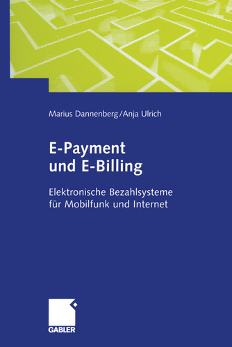 E-Payment und E-Billing: Elektronische Bezahlsysteme für Mobilfunk und Internet book cover by Marius Dannenberg