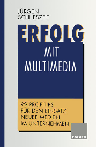 Erfolg mit Multimedia: 99 Profitips für den Einsatz neuer Medien im Unternehmen book cover by 