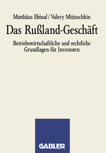 Das Rußland-Geschäft: Betriebswirtschaftliche und rechtliche Grundlagen für Investoren book cover by Matthäus Ebinal