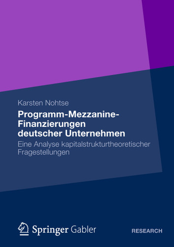 Programm-Mezzanine-Finanzierungen deutscher Unternehmen: Eine Analyse kapitalstrukturtheoretischer Fragestellungen book cover by Karsten Nohtse