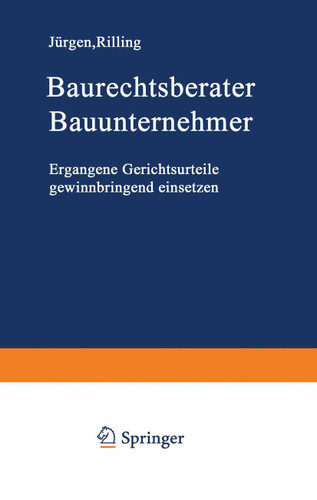 Baurechtsberater Bauunternehmer: Ergangene Gerichtsurteile gewinnbringend einsetzen book cover by Jürgen Rilling