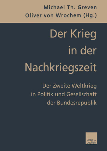 Der Krieg in der Nachkriegszeit: Der Zweite Weltkrieg in Politik und Gesellschaft der Bundesrepublik book cover by 