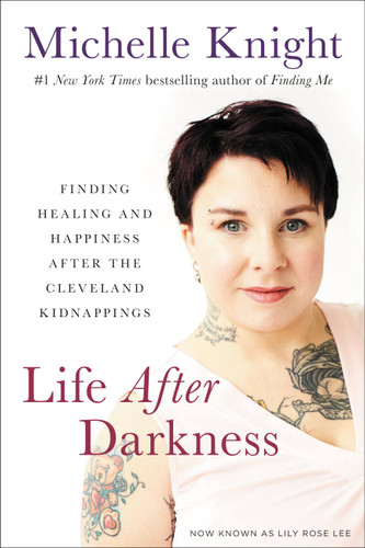 Life After Darkness: Finding Healing and Happiness After the Cleveland Kidnappings book cover by Michelle Knight
