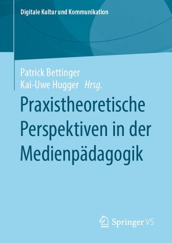 Praxistheoretische Perspektiven in der Medienpädagogik (Digitale Kultur und Kommunikation #6) book cover by 
