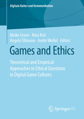 Games and Ethics: Theoretical and Empirical Approaches to Ethical Questions in Digital Game Cultures (Digitale Kultur und Kommunikation #7) book cover by 