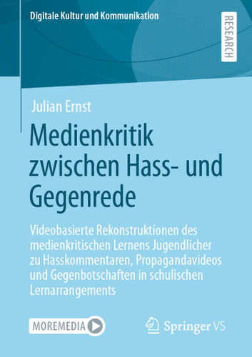 Medienkritik zwischen Hass- und Gegenrede: Videobasierte Rekonstruktionen des medienkritischen Lernens Jugendlicher zu Hasskommentaren, Propagandavideos und Gegenbotschaften in schulischen Lernarrangements book cover by Julian Ernst