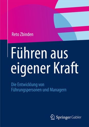 Führen aus eigener Kraft: Die Entwicklung von Führungspersonen und Managern book cover by Reto Zbinden