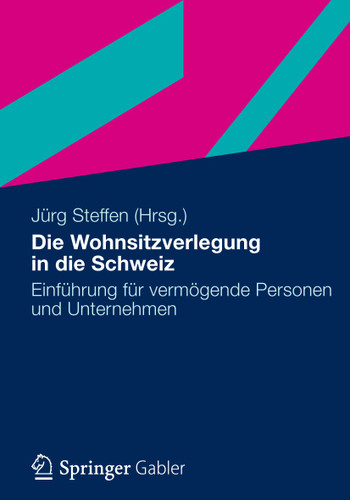 Die Wohnsitzverlegung in die Schweiz: Einführung für vermögende Personen und Unternehmer book cover by 