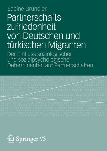 Partnerschaftszufriedenheit von Deutschen und türkischen Migranten: Der Einfluss soziologischer und sozialpsychologischer Determinanten auf Partnerschaften book cover by Sabine Gründler