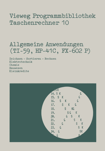 Allgemeine Anwendungen (TI-59, HP-41 C, FX-602 P): Zeichnen — Sortieren — Rechnen, Elektrotechnik, Chemie, Bauwesen, Kleinkredite (Vieweg Programmbibliothek Taschenrechner #10) book cover by Norbert Hoffmann