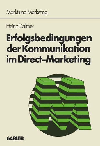 Erfolgsbedingungen der Kommunikation im Direct-Marketing (Schriftenreihe Markt und Marketing) book cover by Heinz Dallmer