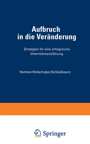 Aufbruch in die Veränderung: Strategien für eine erfolgreiche Unternehmensführung book cover by Richard M. Hammer, Hans H. Hinterhuber, Christoph Philipp Schließmann