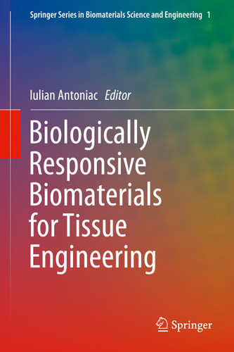 Biologically Responsive Biomaterials for Tissue Engineering (Springer Series in Biomaterials Science and Engineering #1) book cover by 