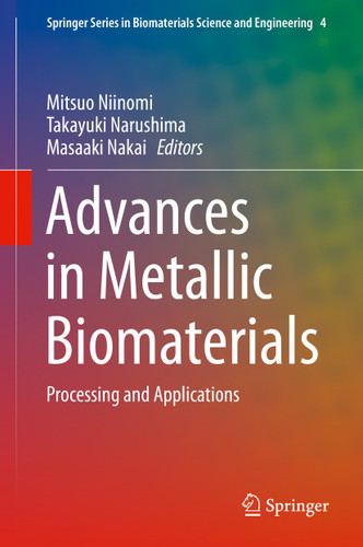 Advances in Metallic Biomaterials: Processing and Applications (Springer Series in Biomaterials Science and Engineering #4) book cover by 