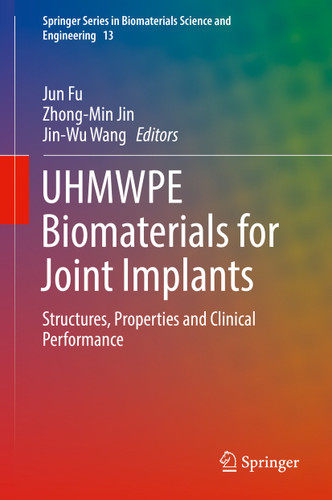 UHMWPE Biomaterials for Joint Implants: Structures, Properties and Clinical Performance (Springer Series in Biomaterials Science and Engineering #13) book cover by 