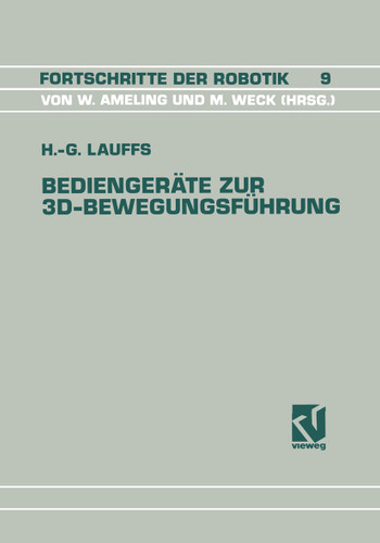 Bediengeräte zur 3D-Bewegungsführung: Ein Beitrag zur effizienten Roboterprogrammierung (Fortschritte der Robotik #9) book cover by Hans-Georg Lauffs