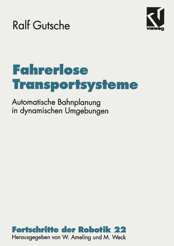 Fahrerlose Transportsysteme: Automatische Bahnplanung in dynamischen Umgebungen (Fortschritte der Robotik #22) book cover by Ralf Gutsche