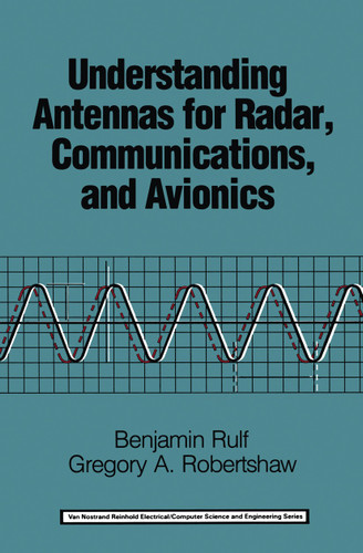 Understanding Antennas for Radar, Communications, and Avionics (Van Nostrand Reinhold Electrical/Computer Science and Engineering Series) book cover by Benjamin Rulf, Gregory A. Robertshaw