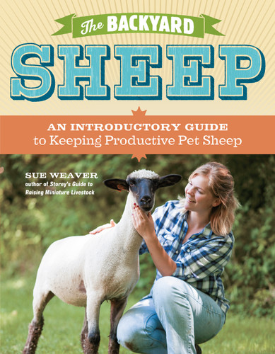 The Backyard Sheep: An Introductory Guide to Keeping Productive Pet Sheep book cover by Sue Weaver