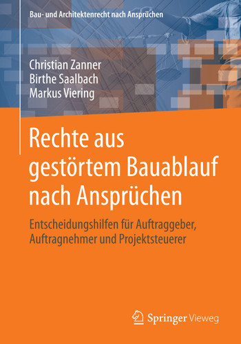 Rechte aus gestörtem Bauablauf nach Ansprüchen: Entscheidungshilfen für Auftraggeber, Auftragnehmer und Projektsteuerer (Bau- und Architektenrecht nach Ansprüchen) book cover by Christian Zanner, Birthe Saalbach, Markus Viering