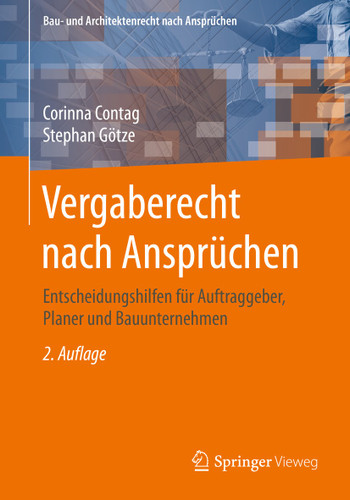 Vergaberecht nach Ansprüchen: Entscheidungshilfen für Auftraggeber, Planer und Bauunternehmen (Bau- und Architektenrecht nach Ansprüchen) book cover by Corinna Contag, Stephan Götze