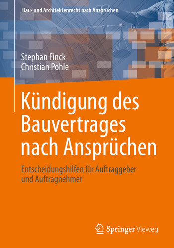 Kündigung des Bauvertrages nach Ansprüchen: Entscheidungshilfen für Auftraggeber und Auftragnehmer (Bau- und Architektenrecht nach Ansprüchen) book cover by Stephan Finck, Christian Pohle