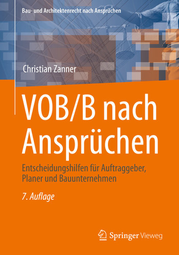 VOB/B nach Ansprüchen: Entscheidungshilfen für Auftraggeber, Planer und Bauunternehmen (Bau- und Architektenrecht nach Ansprüchen) book cover by Christian Zanner