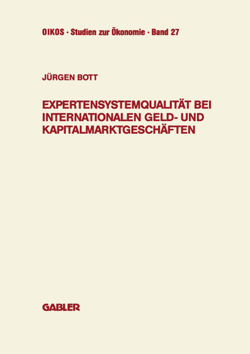 Expertensystemqualität bei internationalen Geld- und Kapitalmarktgeschäften (Oikos Studien zur Ökonomie #27) book cover by Jürgen Bott