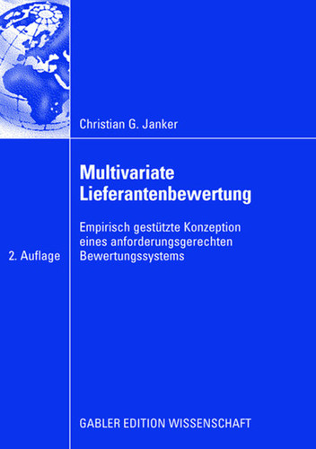 Multivariate Lieferantenbewertung: Empirisch gestütze Konzeption eines anforderungsgerechten Bewertungssystems (Gabler Edition Wissenschaft) book cover by Christian G. Janker