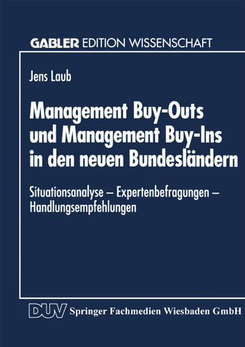 Management Buy-Outs und Management Buy-Ins in den neuen Bundesländern: — Situationsanalyse — Expertenbefragungen — Handlungsempfehlungen (Gabler Edition Wissenschaft) book cover by 