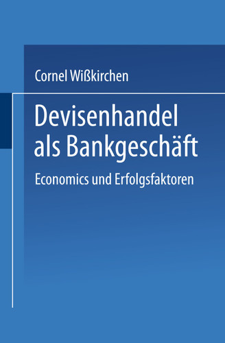 Devisenhandel als Bankgeschäft: Economics und Erfolgsfaktoren (Gabler Edition Wissenschaft) book cover by 