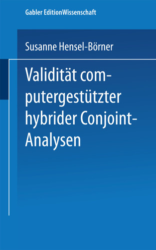 Validität computergestützter hybrider Conjoint-Analysen (Gabler Edition Wissenschaft) book cover by Susanne Hensel-Börner