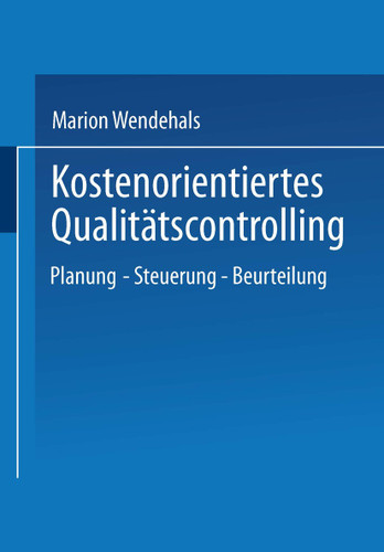 Kostenorientiertes Qualitätscontrolling: Planung — Steuerung — Beurteilung (Gabler Edition Wissenschaft) book cover by Marion Wendehals
