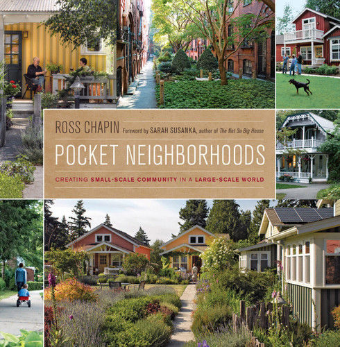 Pocket Neighborhoods: Creating Small-Scale Community in a Large-Scale World book cover by Ross Chapin