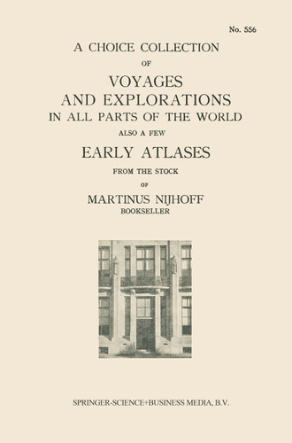 A Choice Collection of Voyages and Explorations in All Parts of the World Also a Few Early Atlases: From the Stock of Martinus Nijhoff Bookseller book cover by 