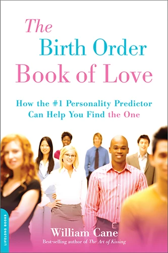 The Birth Order Book of Love: How the #1 Personality Predictor Can Help You Find "the One" book cover by William Cane