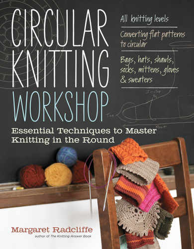 Circular Knitting Workshop: Essential Techniques to Master Knitting in the Round book cover by Margaret Radcliffe
