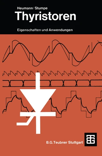 Thyristoren: Eigenschaften und Anwendungen book cover by Klemens Heumann, August C. Stumpe
