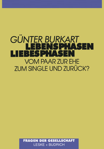 Lebensphasen — Liebesphasen: Vom Paar zur Ehe, zum Single und zurück? book cover by Günter Burkart
