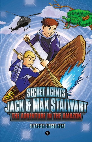Secret Agents Jack and Max Stalwart: Book 2: The Adventure in the Amazon: Brazil (The Secret Agents Jack and Max Stalwart Series #2) book cover by Elizabeth Singer Hunt
