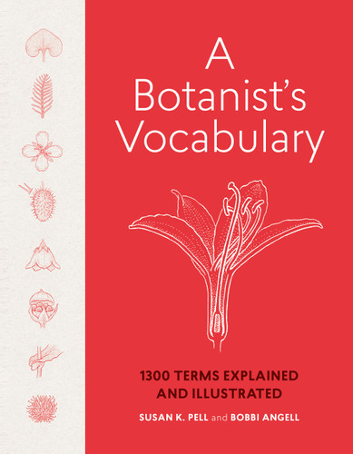 A Botanist's Vocabulary: 1300 Terms Explained and Illustrated book cover by Bobbi Angell, Susan K. Pell