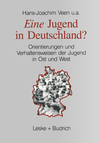 Eine Jugend in Deutschland?: Orientierungen und Verhaltensweisen der Jugend in Ost und West book cover by 